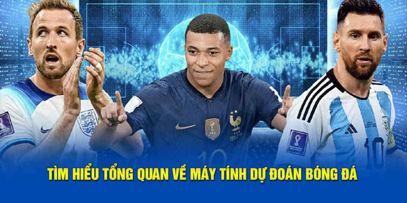 Tìm hiểu tổng quan về máy tính dự đoán bóng đá